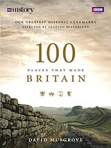 Couverture cartonnée 100 Places That Made Britain de Dave Musgrove