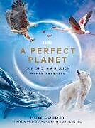 Livre Relié A Perfect Planet de Huw Cordey