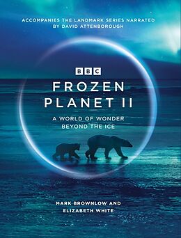 Livre Relié Frozen Planet II de Mark Brownlow, Elizabeth White