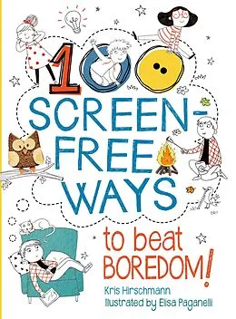 E-Book (pdf) 100 Screen-Free Ways To Beat Boredom von Kris Hirschmann