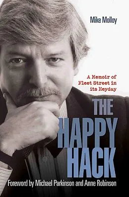 E-Book (epub) The Happy Hack - A Memoir of Fleet Street in its Heyday von Mike Molloy