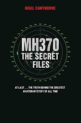 eBook (epub) MH370 The Secret Files - At Last...The Truth Behind the Greatest Aviation Mystery of All Time de Nigel Cawthorne