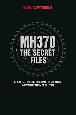 eBook (epub) MH370 The Secret Files - At Last...The Truth Behind the Greatest Aviation Mystery of All Time de Nigel Cawthorne