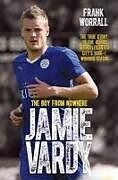 Couverture cartonnée Jamie Vardy - The Boy from Nowhere: The True Story of the Genius Behind Leicester City's 5000-1 Winning Season de Frank Worrall