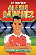E-Book (epub) Alexis Sanchez - The Wonder Boy von Tom Oldfield, Matt Oldfield