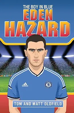 E-Book (epub) Eden Hazard - The Boy in Blue von Tom Oldfield, Matt Oldfield