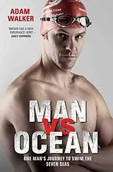 Kartonierter Einband Man vs Ocean - One Man's Journey to Swim The World's Toughest Oceans von Walker Adam