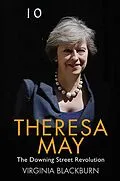 E-Book (epub) Theresa May - The Downing Street Revolution von Virginia Blackburn, Virginia Urquhart-Stewart