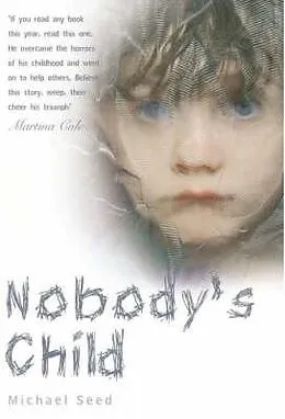 E-Book (epub) Nobody's Child - Against All the Odds, He Managed to Escape the Horrors of a Stolen Childhood von Michael Seed