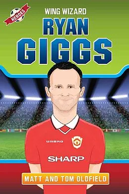 E-Book (epub) Ryan Giggs - Wing Wizard von Matt Oldfield, Tom Oldfield