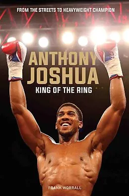 E-Book (epub) Anthony Joshua - King of the Ring von Frank Worrall
