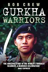 E-Book (epub) Gurkha Warriors - The Inside Story of The World's Toughest Regiment von Robert Crew