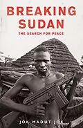 E-Book (epub) Breaking Sudan von Jok Madut Jok