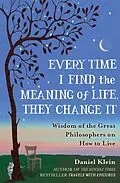 E-Book (epub) Every Time I Find the Meaning of Life, They Change It von Daniel Klein