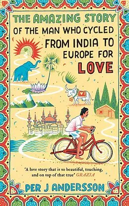 E-Book (epub) The Amazing Story of the Man Who Cycled from India to Europe for Love von Per J Andersson