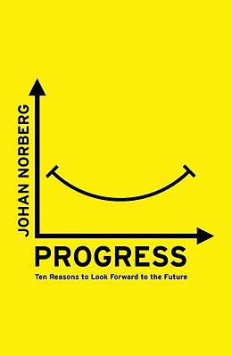 Kartonierter Einband Progress: Ten Reasons to Look Forward to the Future von Johan Norberg