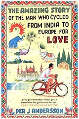Kartonierter Einband Amazing Story of the Man Who Cycled from India to Europe for Love von Per J Andersson