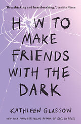 Couverture cartonnée How to Make Friends with the Dark de Kathleen Glasgow