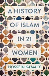 Livre Relié A History of Islam in 21 Women de Hossein Kamaly