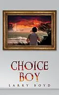 E-Book (epub) Choice Boy von Larry Boyd