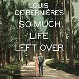 Audio CD (CD/SACD) So Much Life Left Over von Louis de Bernières