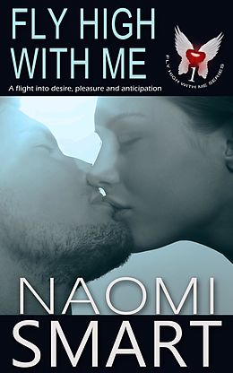 E-Book (epub) Fly High With Me von Naomi Smart
