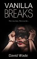E-Book (epub) Vanilla Breaks von David Wade