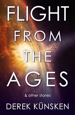 E-Book (epub) Flight From the Ages And Other Stories von Derek Kunsken