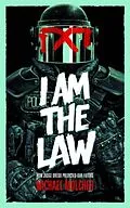 E-Book (epub) I am the Law: How Judge Dredd Predicted Our Future von Michael Molcher