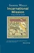 Kartonierter Einband Incarnational Mission von Samuel Wells