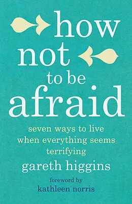 E-Book (epub) How Not To Be Afraid von Gareth Higgins
