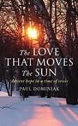 Couverture cartonnée The Love That Moves the Sun de Paul Dominiak