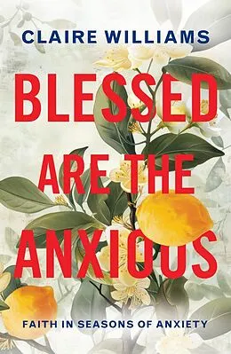 E-Book (epub) Blessed are the Anxious von Claire Williams