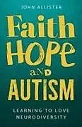 Kartonierter Einband (Kt) Faith, Hope and Autism von John Allister
