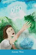 E-Book (epub) Oppo - The Mystical Mirror von Antony West