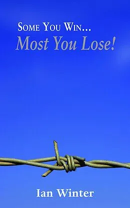 E-Book (epub) Some You Win... Most You Lose! von Ian Winter
