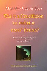 E-Book (epub) Was it a Crucifixion or rather a cross' fiction? von Alejandro Cuevas-Sosa