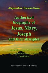 E-Book (epub) Authorized Biography of Jesus, Mary, Joseph and their Disciples 2nd Edition von Alejandro Cuevas-Sosa