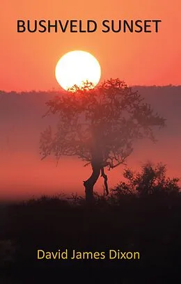 E-Book (epub) Bushveld Sunset von David James Dixon