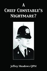 eBook (epub) A Chief Constable's Nightmare? de Jeffrey Meadows Qpm