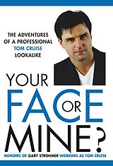 eBook (epub) Your Face or Mine - The Adventures of a Professional Tom Cruise Lookalike de Gary Strohmer