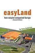 E-Book (epub) easyLand: How easyJet Conquered Europe (Second Edition) von Tony Anderson