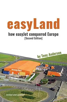E-Book (epub) easyLand: How easyJet Conquered Europe (Second Edition) von Tony Anderson