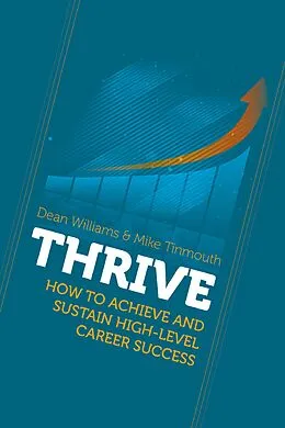 E-Book (epub) THRIVE: How To Achieve and Sustain High-level Career Success von Dean Williams