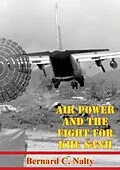 E-Book (epub) Air Power And The Fight For Khe Sanh [Illustrated Edition] von Bernard C. Nalty