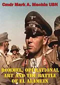 E-Book (epub) Rommel, Operational Art And The Battle Of El Alamein von Cmdr Mark A. Machin Usn