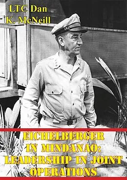 E-Book (epub) Eichelberger In Mindanao: Leadership In Joint Operations von LTC Dan K. McNeill