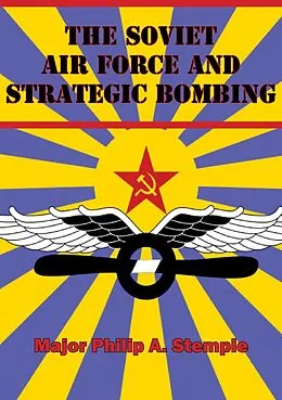 E-Book (epub) Soviet Air Force And Strategic Bombing von Major Philip A. Stemple