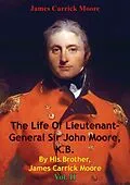 E-Book (epub) Life Of Lieutenant-General Sir John Moore, K.B. By His Brother, James Carrick Moore Vol. II von James Carrick Moore