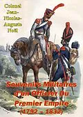E-Book (epub) Souvenirs Militaires d'un Officier Du Premier Empire (1792 - 1832) von Colonel Jean-Nicolas-Auguste Noel